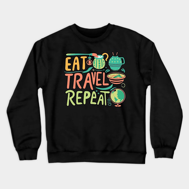 Eat Travel Repeat Crewneck Sweatshirt by nefuku